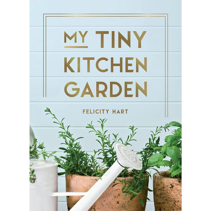 Felicity Hart Books - My Tiny Kitchen Garden