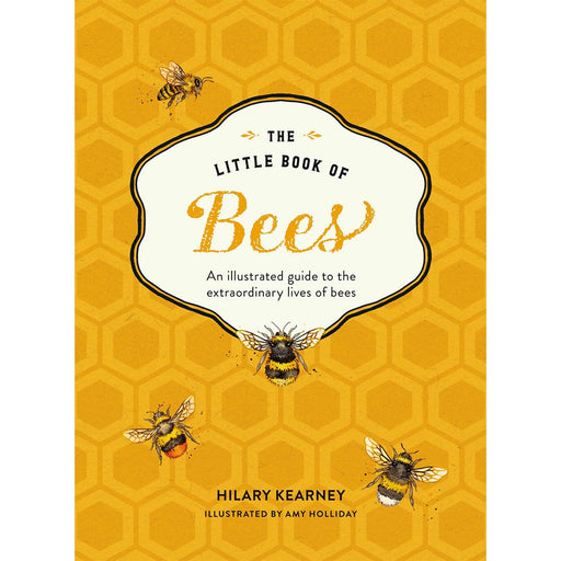 HarperCollins Publishers Books - The Little Book Of Bees: An illustrated guide to the extraordinary lives of bees